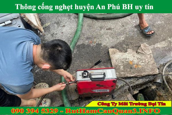 Thông cống nghẹt huyện An Phú Đại Tín giá rẻ chuyên nghiệp