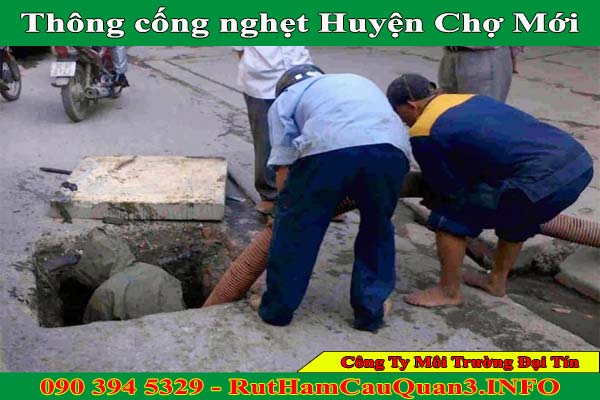 Thông cống nghẹt huyện Chợ Mới giá 99K, sạch sẽ BH 2 NĂM